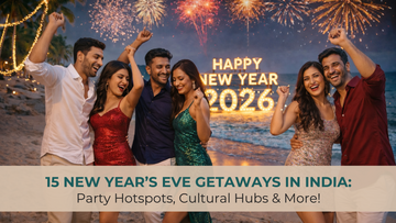 15 New Year’s Eve Getaways In India: Party Hotspots, Cultural Hubs & More!